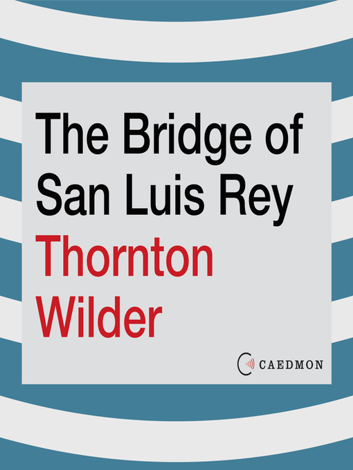 Title details for The Bridge of San Luis Rey by Thornton Wilder - Available